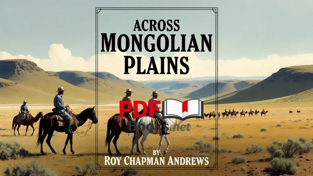 ACROSS MONGOLIAN PLAINS by Roy Chapman Andrews read free online