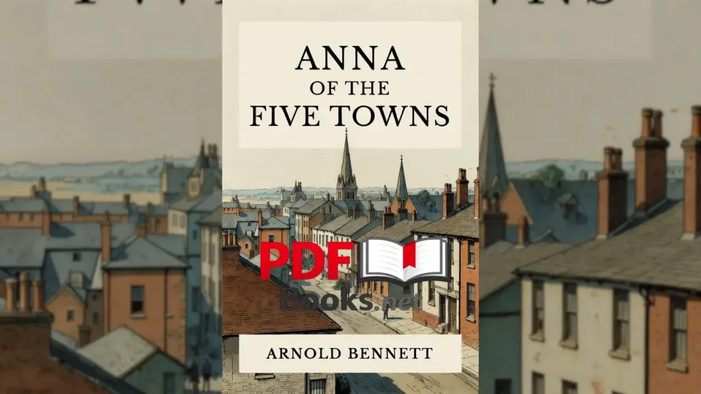 ANNA OF THE FIVE TOWNS by Arnold Bennett