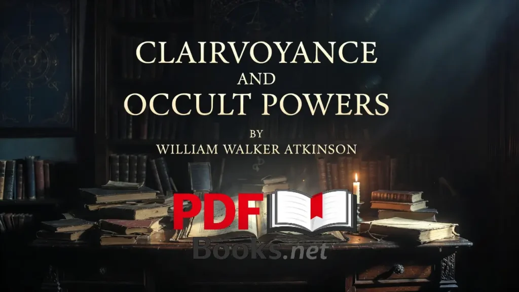 CLAIRVOYANCE AND OCCULT POWERS by William Walker Atkinson